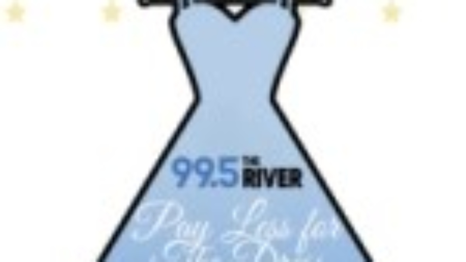 “99.5 The River Pay Less For The Dress” Tickets on sale now!