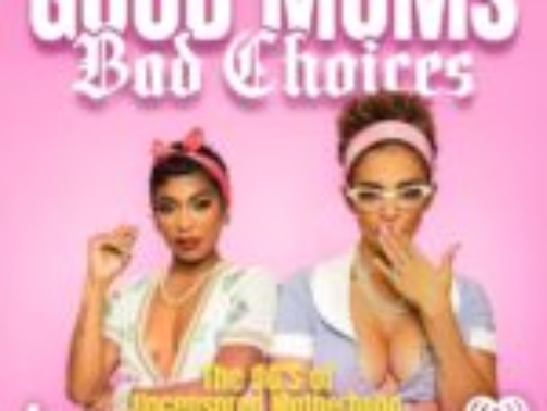 “Good Moms, Bad Choices” Joins The Black Effect Podcast Network